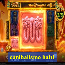 canibalismo haiti