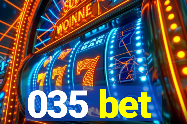035 bet