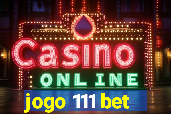 jogo 111 bet