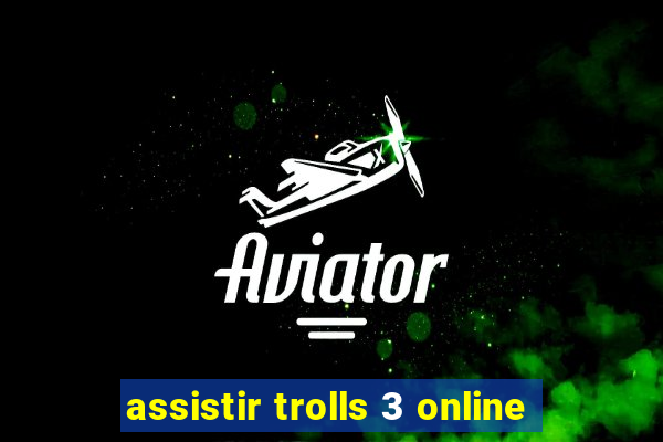 assistir trolls 3 online
