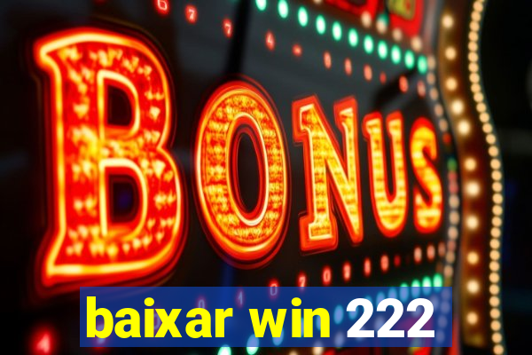 baixar win 222