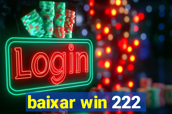baixar win 222