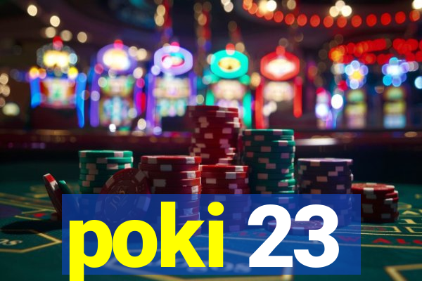 poki 23