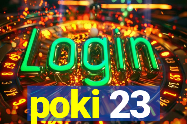 poki 23
