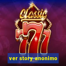 ver story anonimo