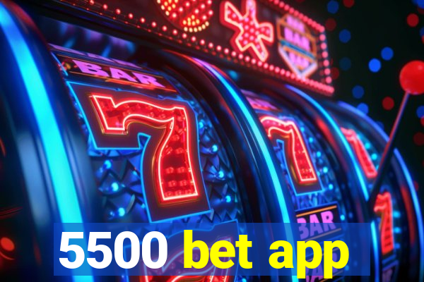 5500 bet app