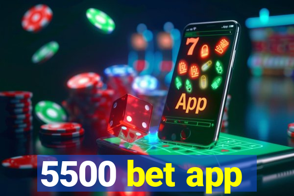 5500 bet app