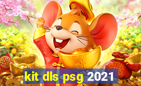 kit dls psg 2021