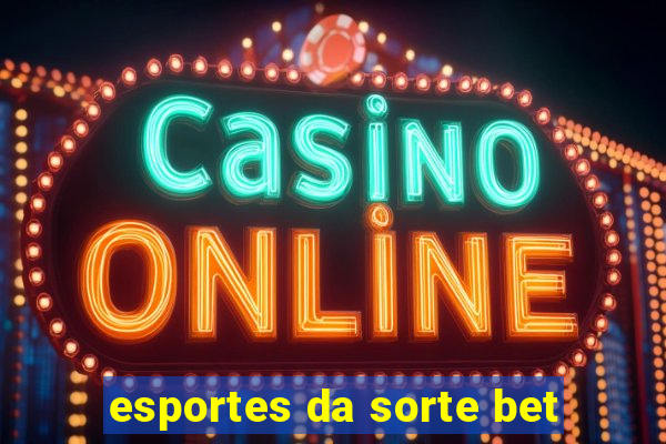 esportes da sorte bet