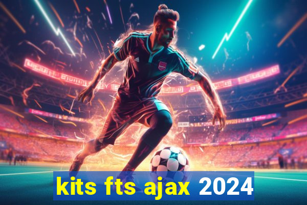 kits fts ajax 2024