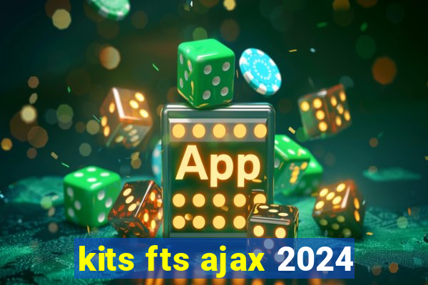kits fts ajax 2024