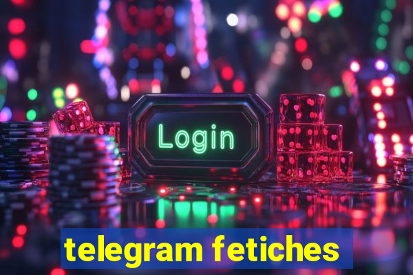 telegram fetiches