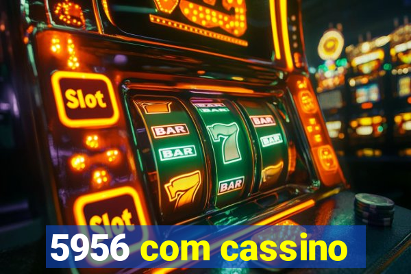 5956 com cassino