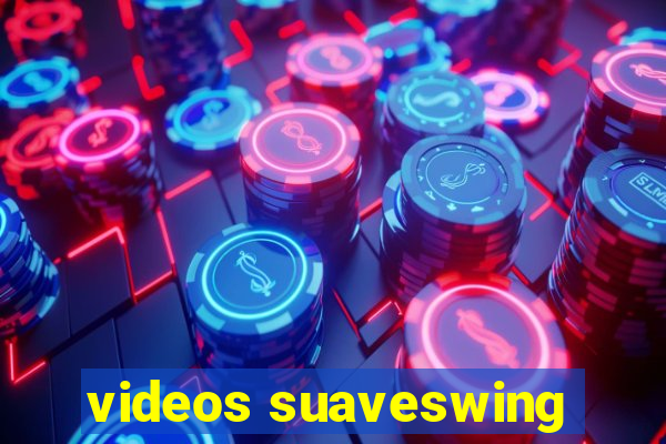 videos suaveswing