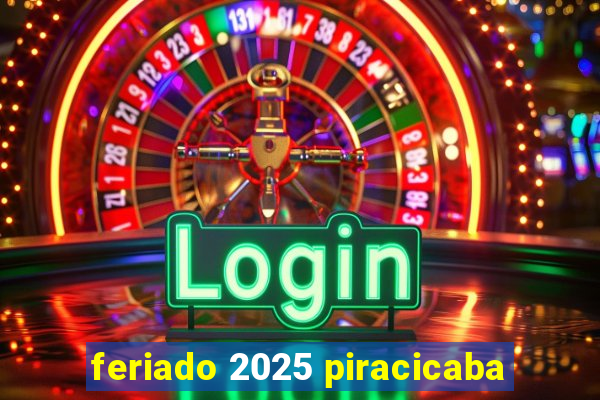 feriado 2025 piracicaba