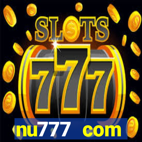 nu777 com plataforma de jogos