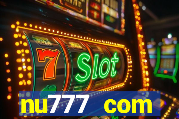 nu777 com plataforma de jogos
