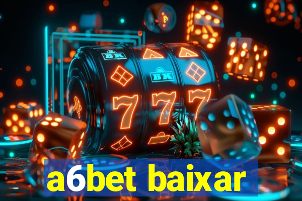 a6bet baixar