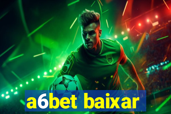 a6bet baixar