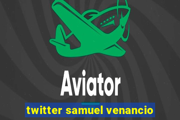 twitter samuel venancio