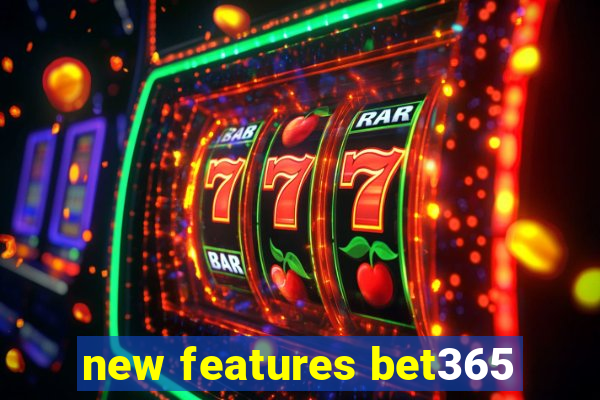 new features bet365