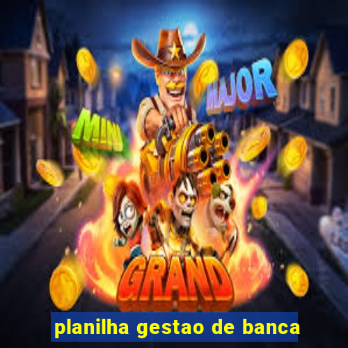 planilha gestao de banca