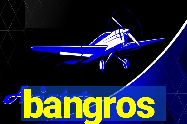 bangros