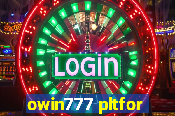 owin777 pltfor