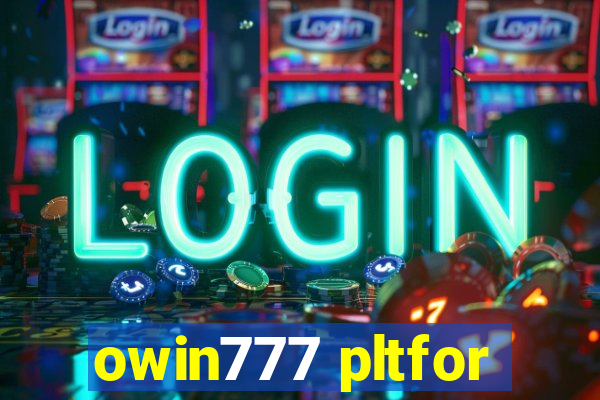 owin777 pltfor