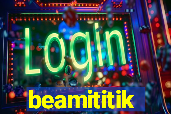 beamititik
