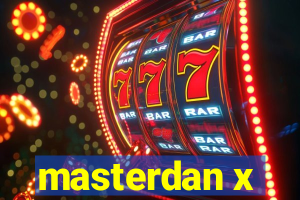 masterdan x