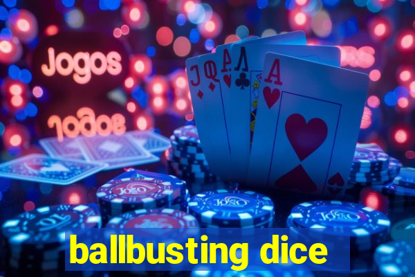 ballbusting dice