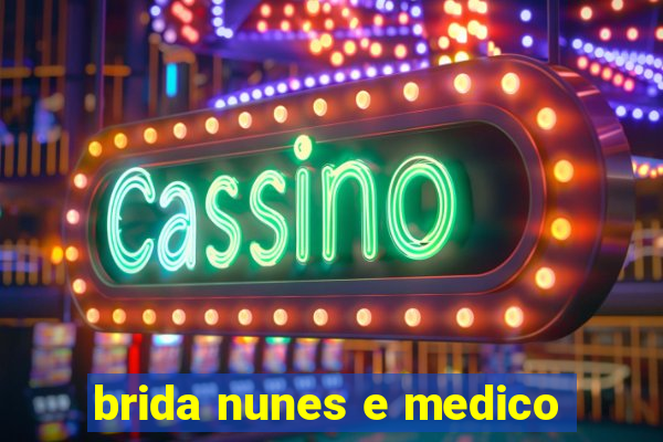 brida nunes e medico