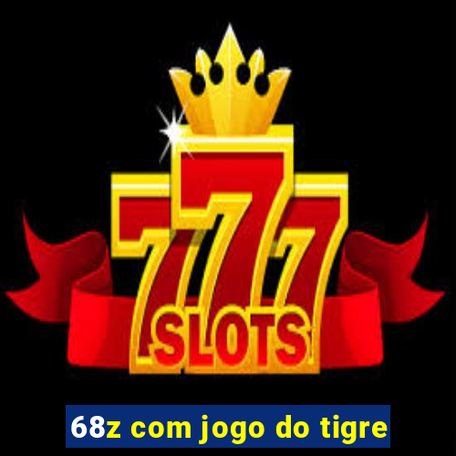 68z com jogo do tigre
