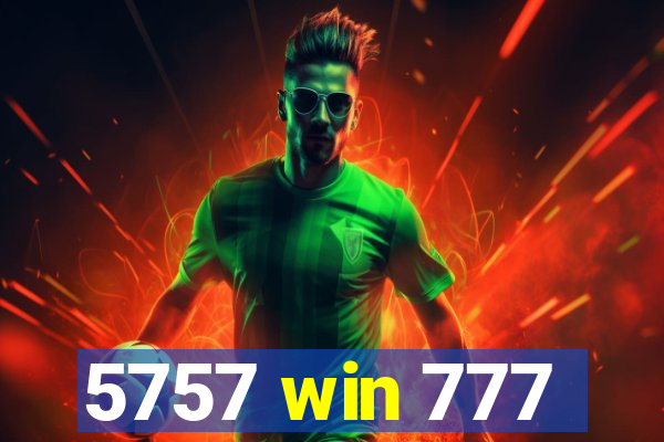5757 win 777