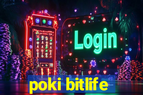 poki bitlife