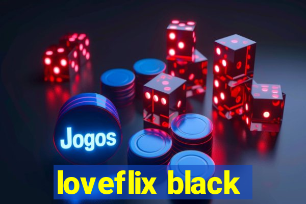 loveflix black