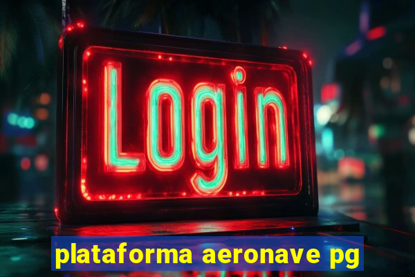 plataforma aeronave pg