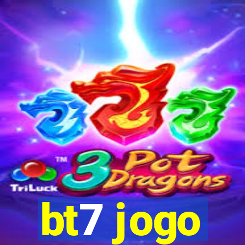 bt7 jogo