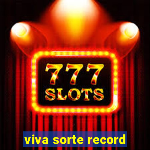 viva sorte record