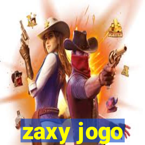 zaxy jogo