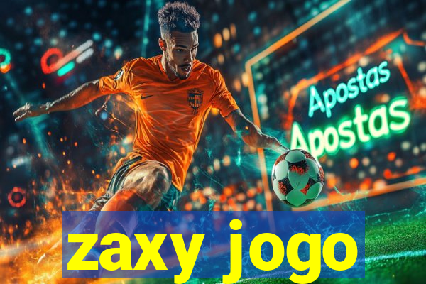 zaxy jogo