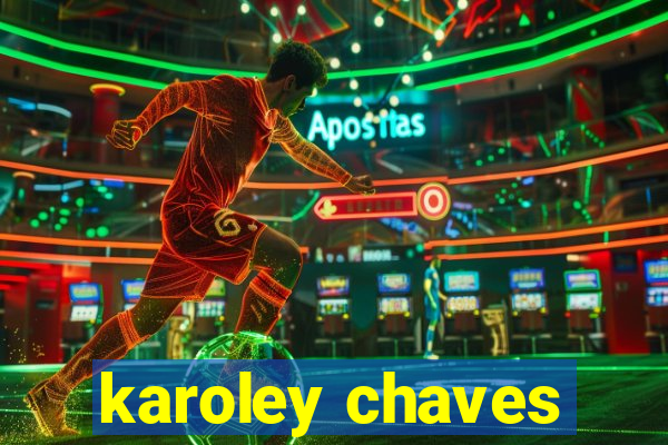 karoley chaves