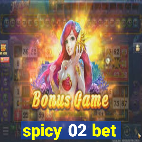 spicy 02 bet
