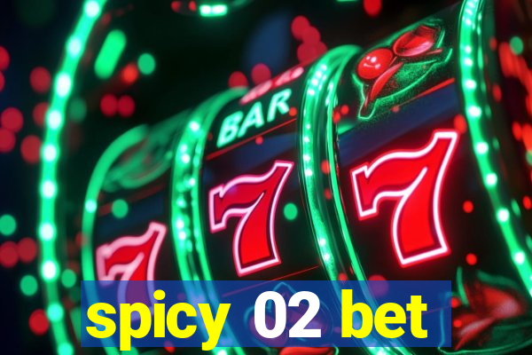 spicy 02 bet
