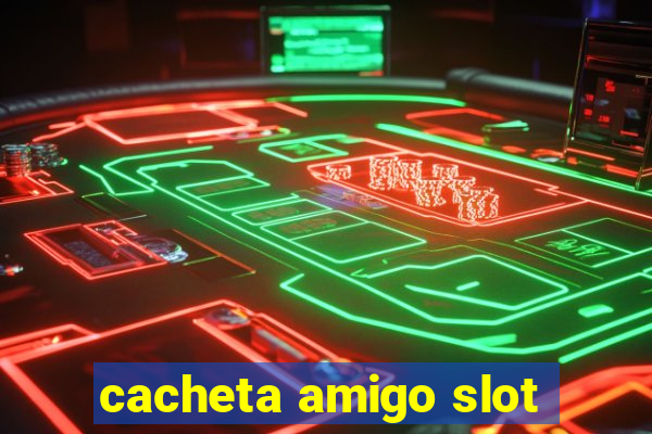 cacheta amigo slot