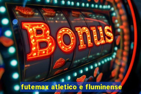 futemax atletico e fluminense