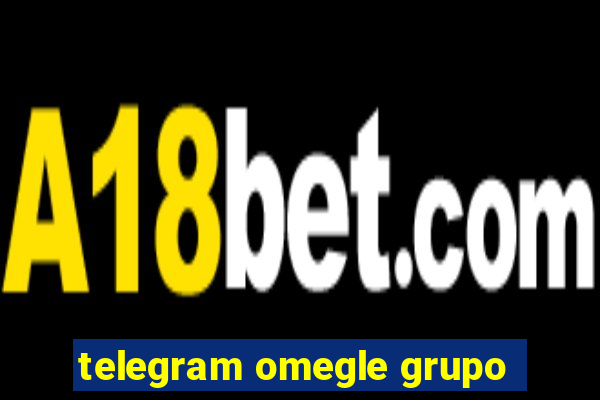 telegram omegle grupo
