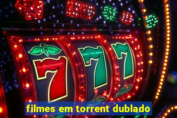filmes em torrent dublado