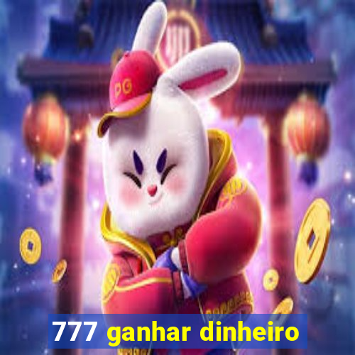 777 ganhar dinheiro